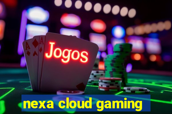 nexa cloud gaming